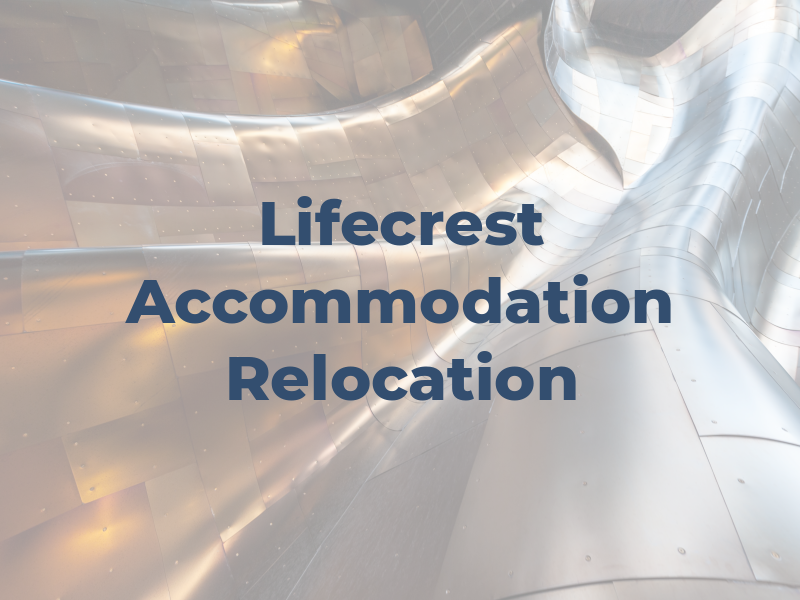 Lifecrest Accommodation Relocation