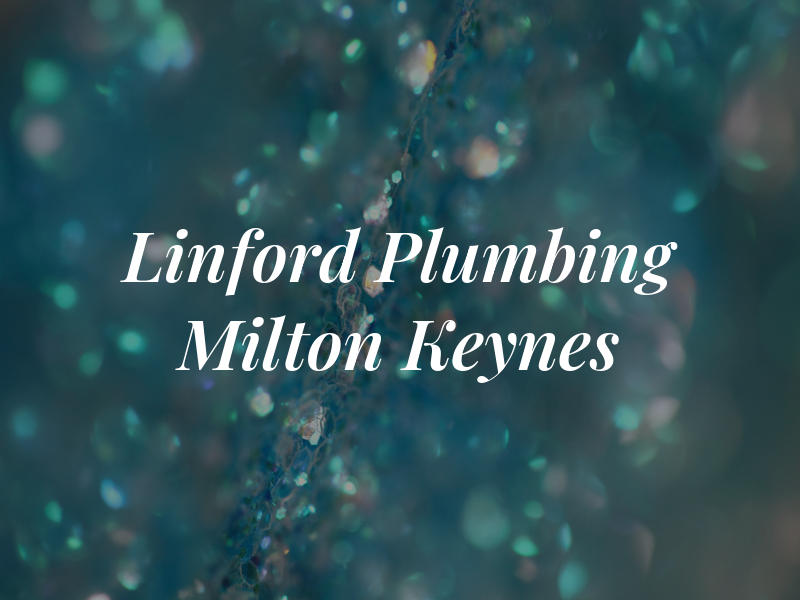 Linford Plumbing Milton Keynes
