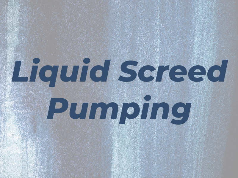 Liquid Screed Pumping