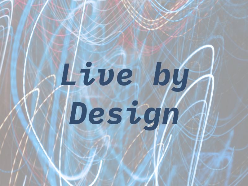 Live by Design