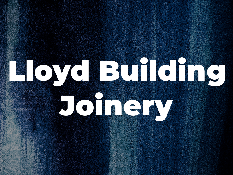 Lloyd Building & Joinery