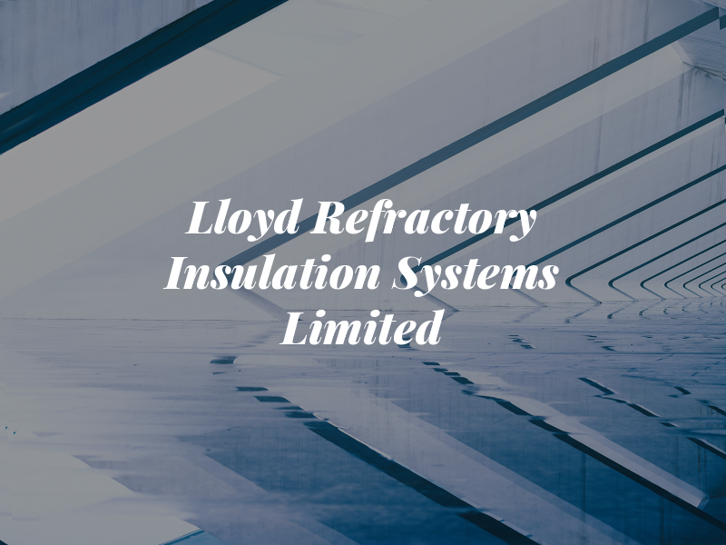 Lloyd Refractory Insulation Systems Limited