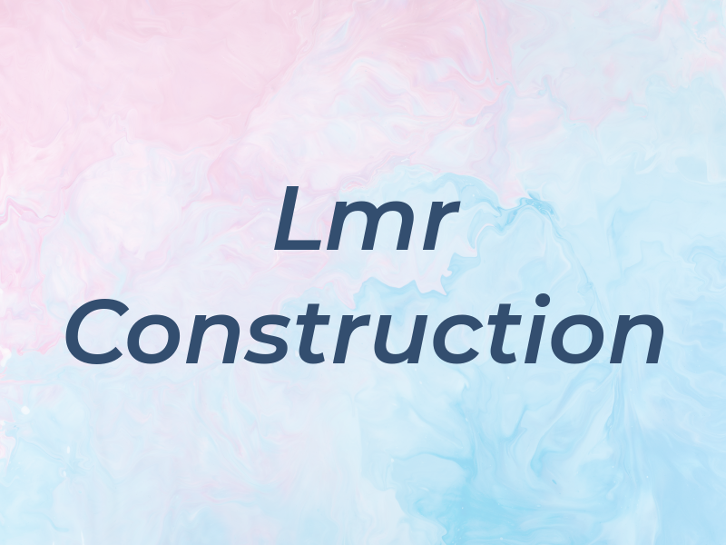 Lmr Construction