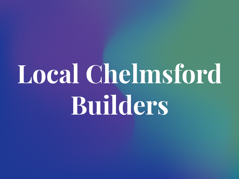 Local Chelmsford Builders