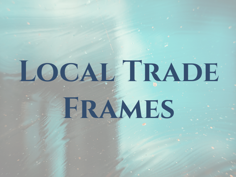 Local Trade Frames