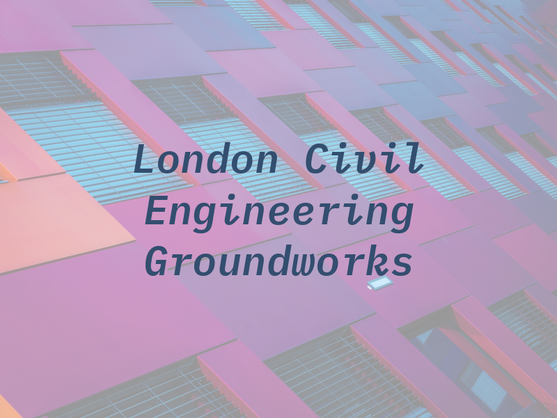 London Civil Engineering & Groundworks