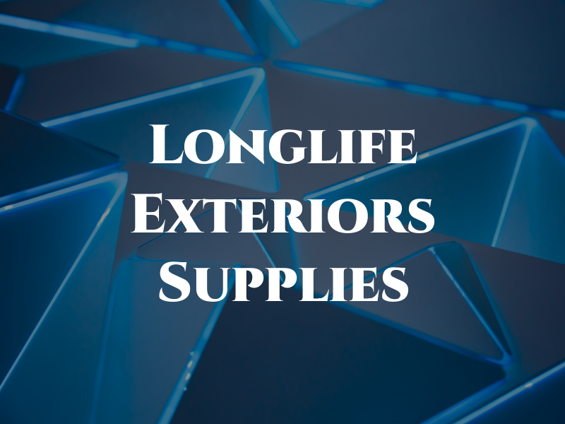 Longlife Exteriors Supplies