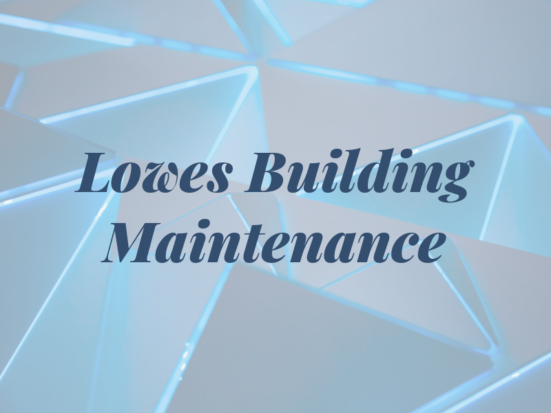 Lowes Building & Maintenance