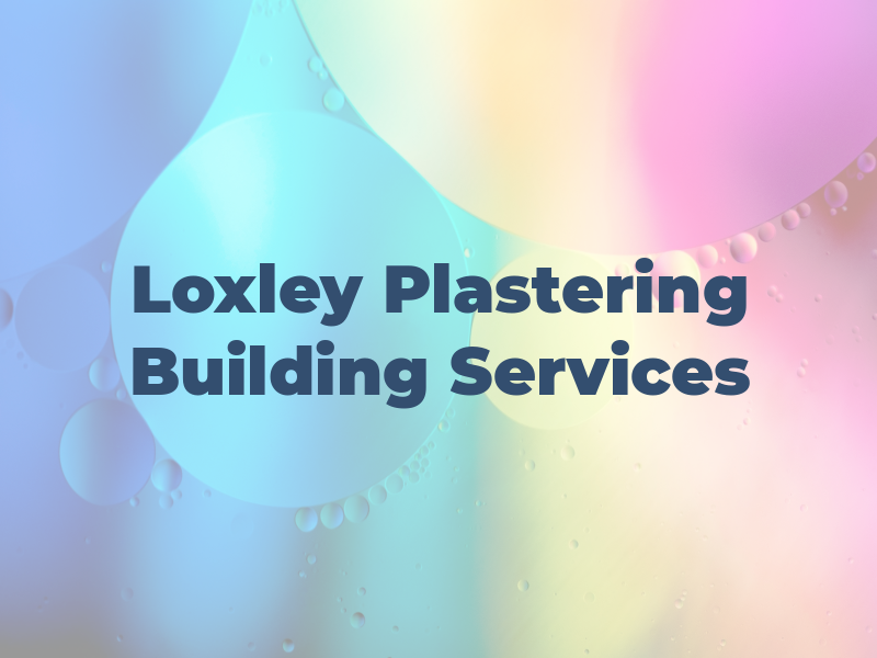 Loxley Plastering and Building Services