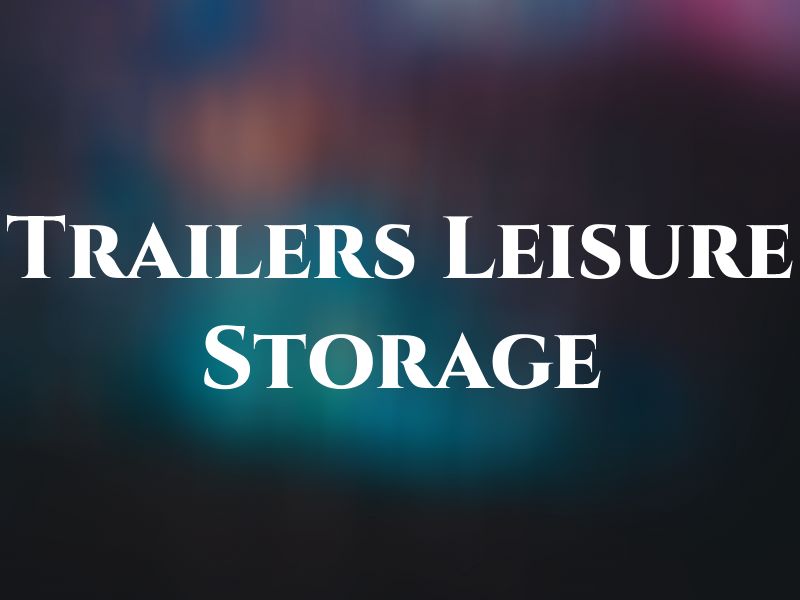 P & D Trailers Ltd & Leisure Storage Ltd