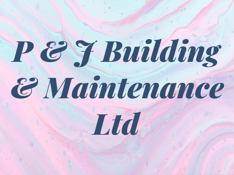 P & J Building & Maintenance Ltd