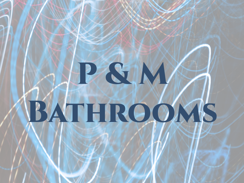 P & M Bathrooms