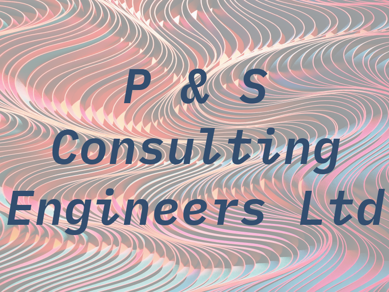 P & S Consulting Engineers Ltd