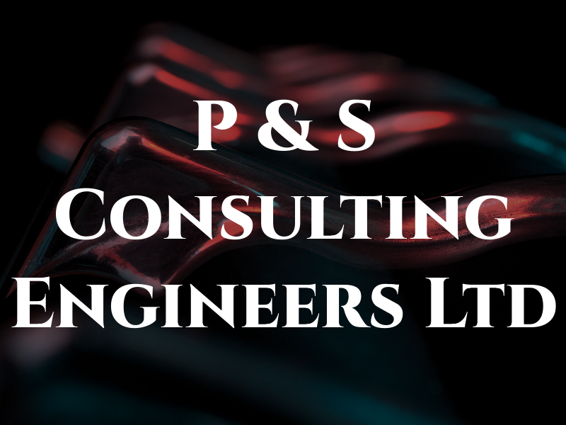 P & S Consulting Engineers Ltd