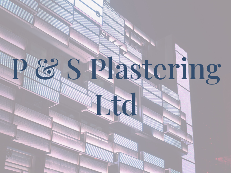 P & S Plastering Ltd