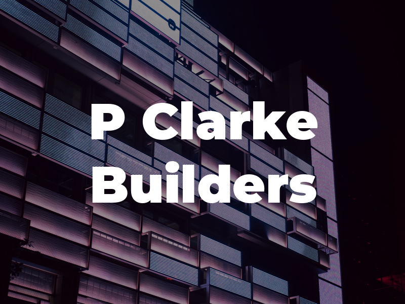 P Clarke Builders