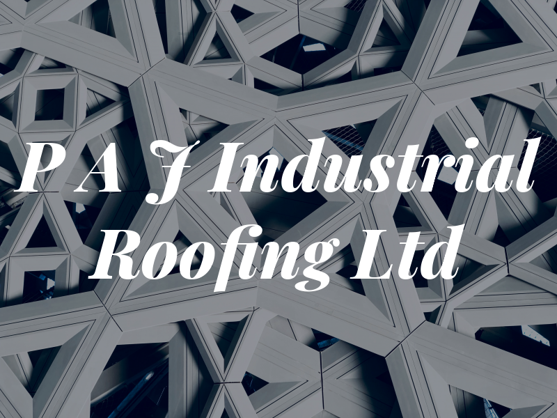 P A J Industrial Roofing Ltd