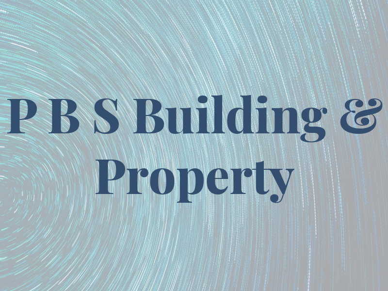 P B S Building & Property