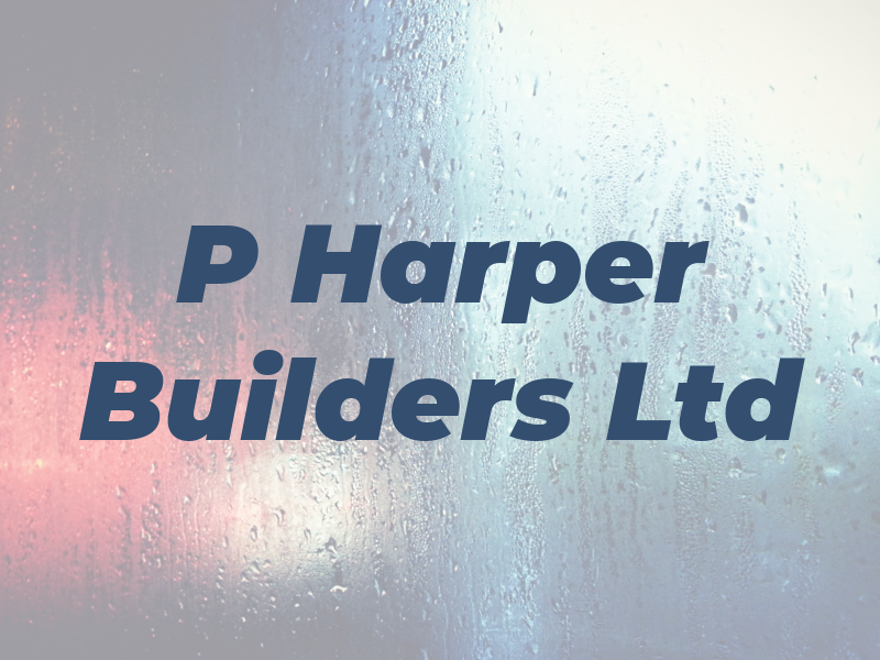 P Harper Builders Ltd