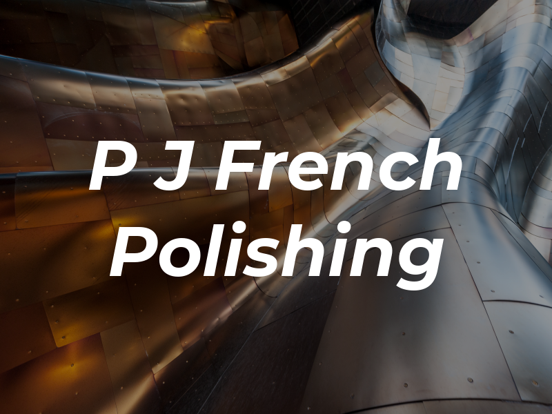 P J French Polishing