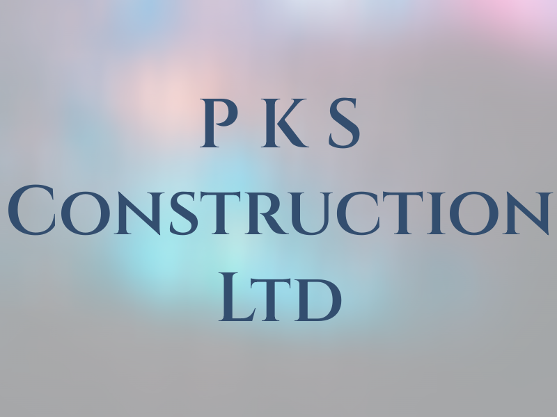 P K S Construction Ltd