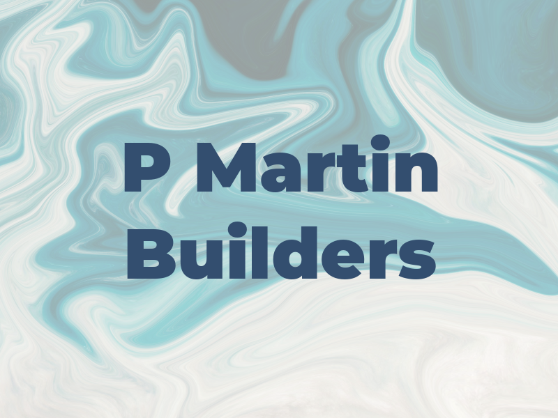 P Martin Builders
