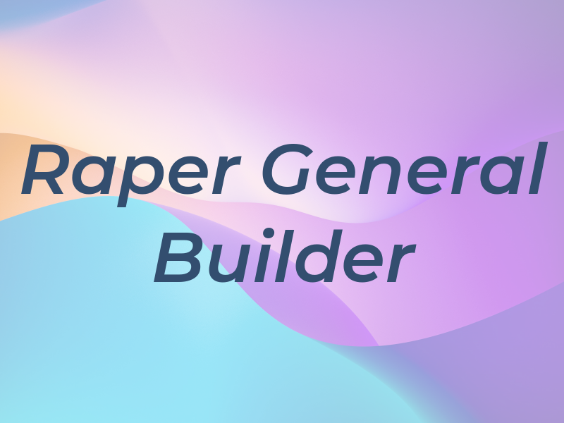 P Raper General Builder