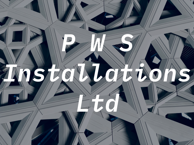 P W S Installations Ltd