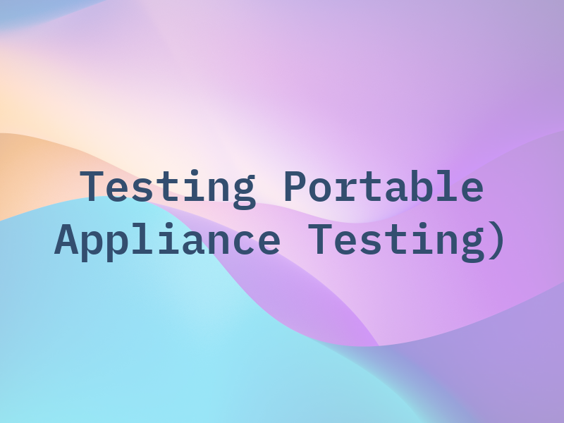 PAT Testing ( Portable Appliance Testing)