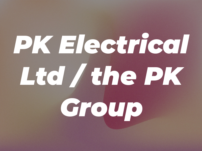 PK Electrical Ltd / the PK Group