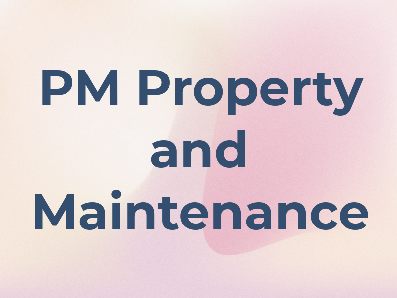 PM Property and Maintenance