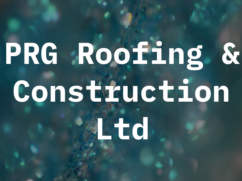 PRG Roofing & Construction Ltd