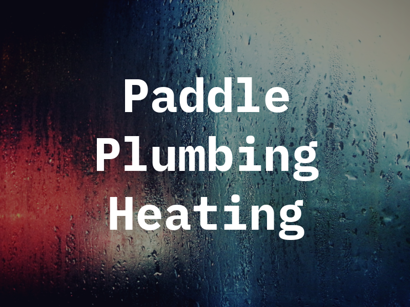 Paddle Plumbing & Heating