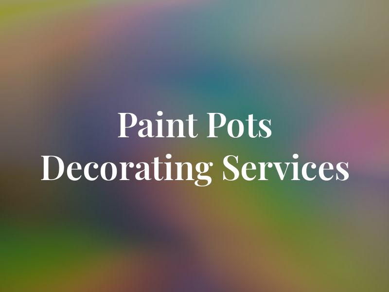 Paint Pots Decorating Services