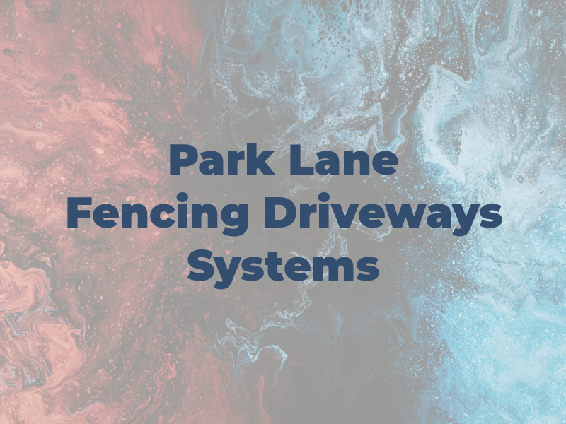 Park Lane Fencing and Driveways Systems Ltd