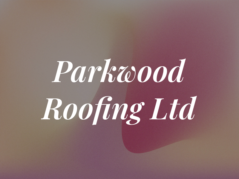 Parkwood Roofing Ltd