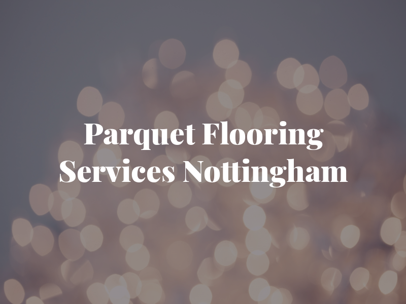 Parquet Flooring Services Nottingham