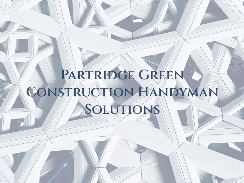 Partridge Green Construction & Handyman Solutions