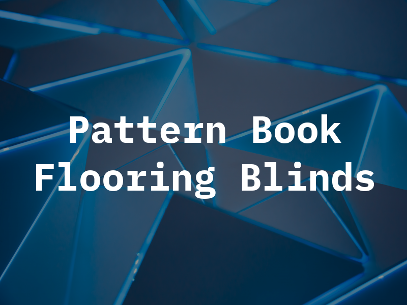 Pattern Book Flooring & Blinds