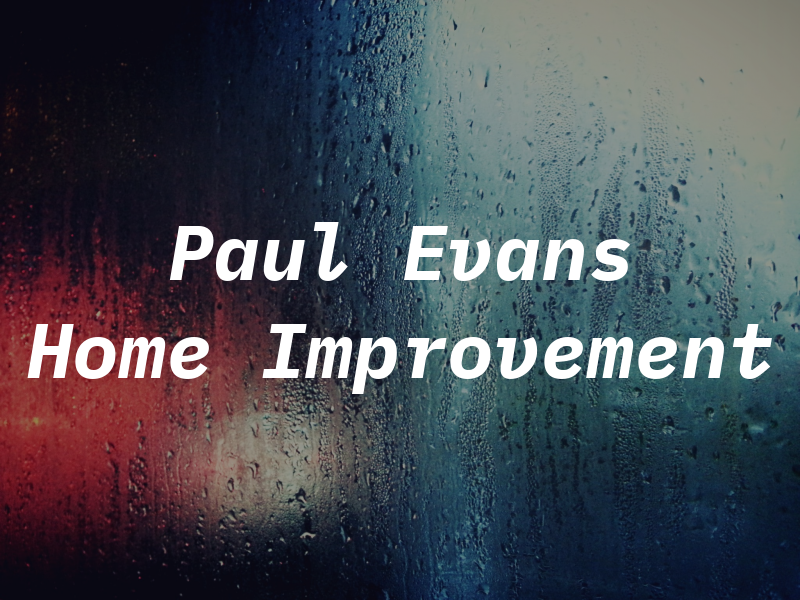 Paul Evans Home Improvement