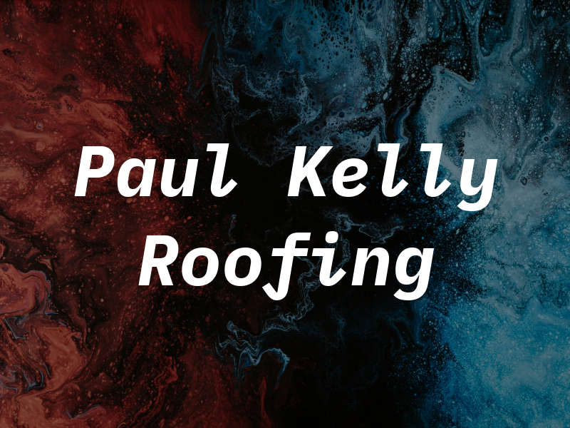 Paul Kelly Roofing