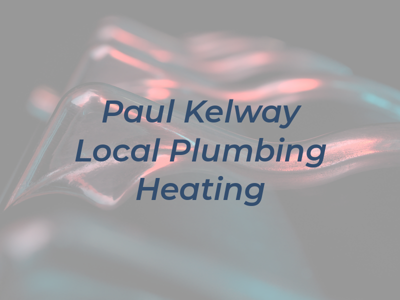 Paul Kelway Local Plumbing & Heating