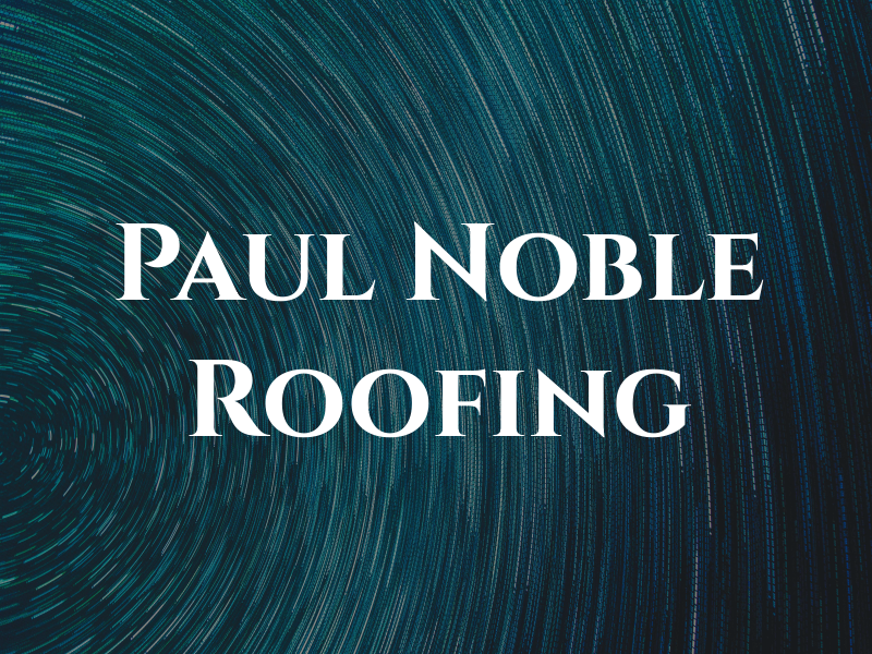 Paul Noble Roofing LTD