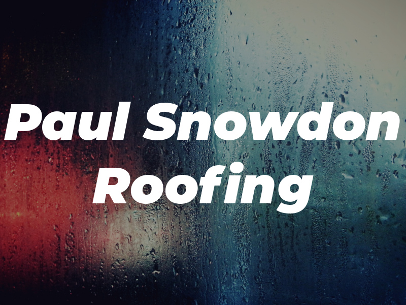 Paul Snowdon Roofing