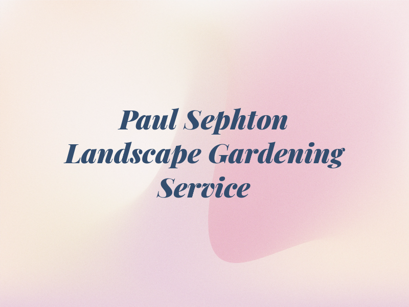Paul Sephton Landscape Gardening Service