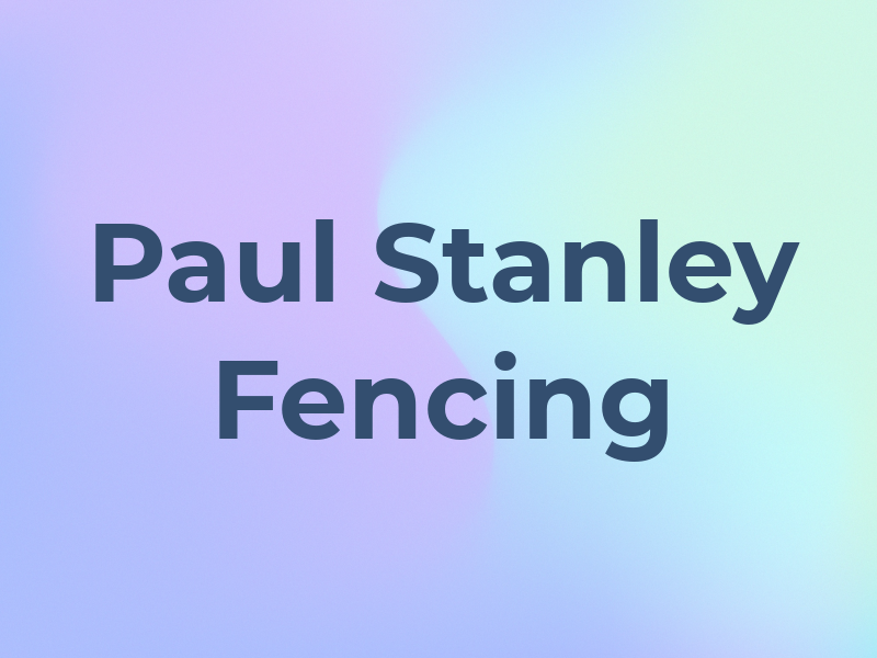 Paul Stanley Fencing