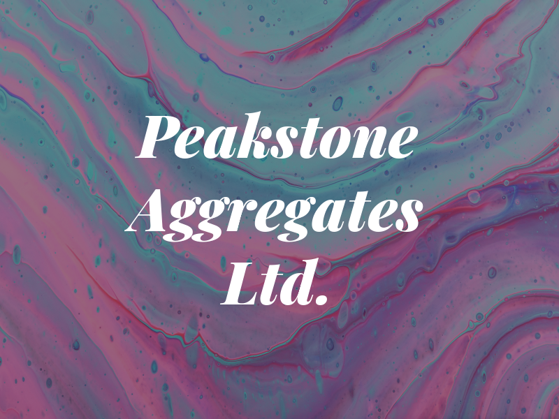 Peakstone Aggregates Ltd.