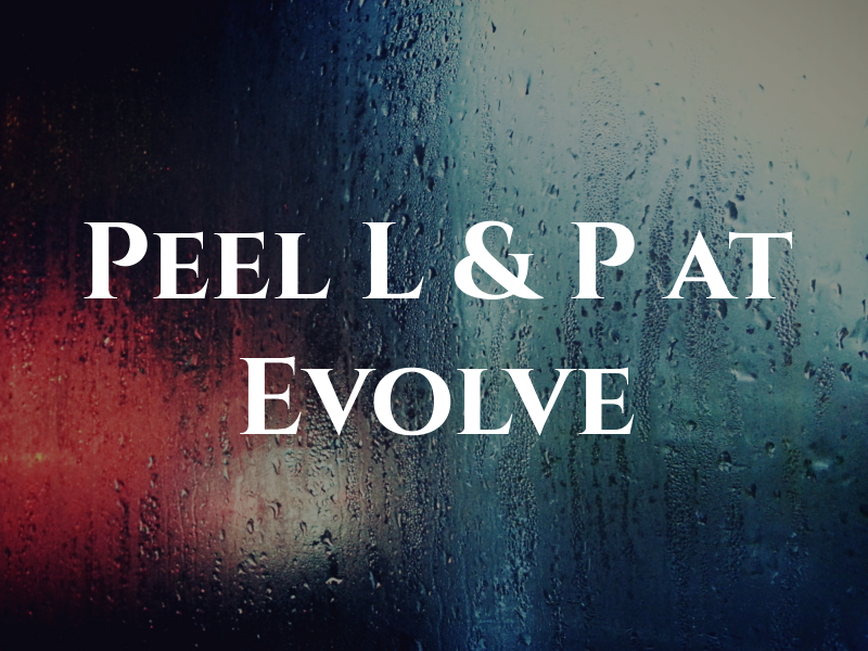 Peel L & P at Evolve