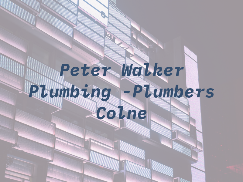 Peter Walker Plumbing -Plumbers Colne