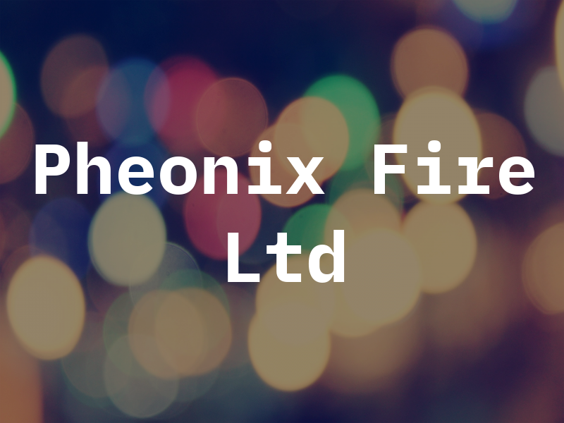 Pheonix Fire Ltd